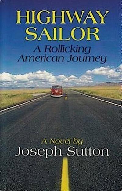 Highway Sailor: A Rollicking American Journey