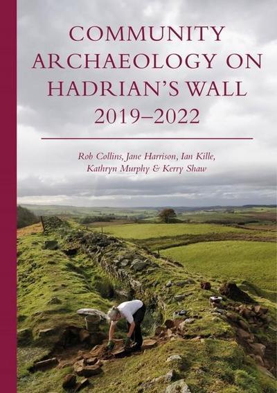 Community Archaeology on Hadrian’s Wall 2019-2022