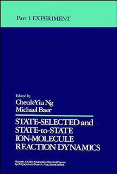 State Selected and State-To-State Ion-Molecule Reaction Dynamics, Volume 82, Part 1