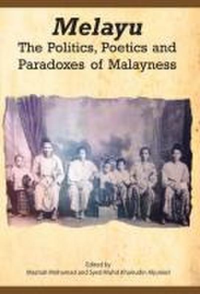 Melayu: The Politics, Poetics and Paradoxes of Malayness