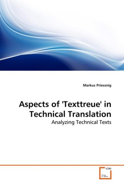 Aspects of 'Texttreue' in Technical Translation - Markus Priessnig