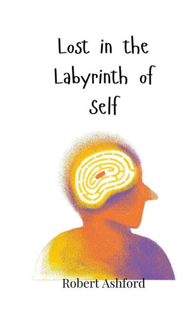 Lost in the Labyrinth of Self
