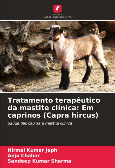Tratamento terapêutico da mastite clínica: Em caprinos (Capra hircus)