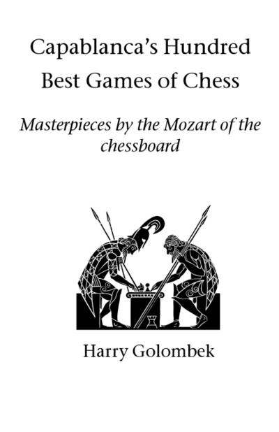 Capablanca’s Hundred Best Games of Chess