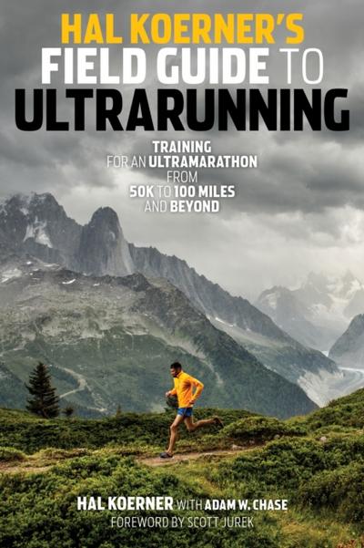 Hal Koerner’s Field Guide to Ultrarunning