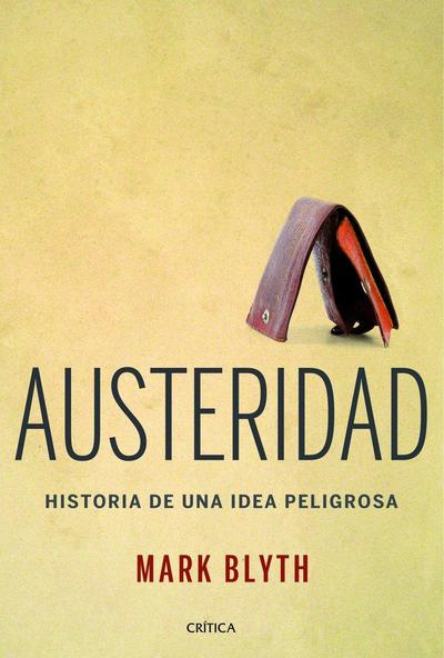 Austeridad : historia de una idea peligrosa