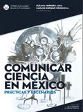 Comunicar ciencia en México: Prácticas y escenario