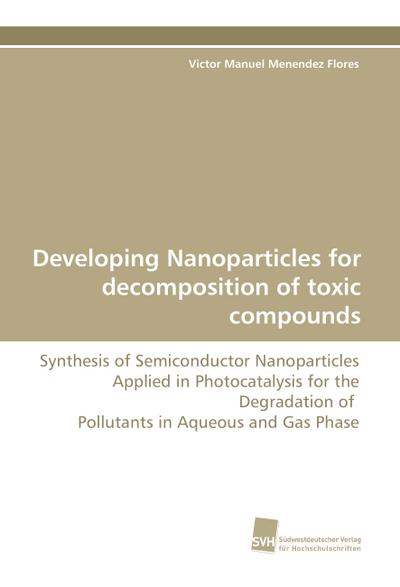 Developing Nanoparticles for decomposition of toxic compounds