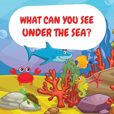 What can you see under the sea? - Camelia Jacobs