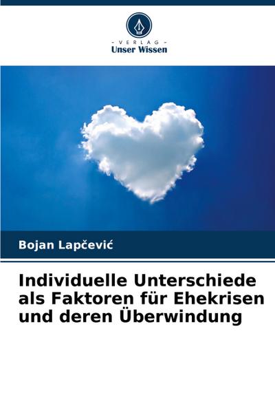 Individuelle Unterschiede als Faktoren für Ehekrisen und deren Überwindung