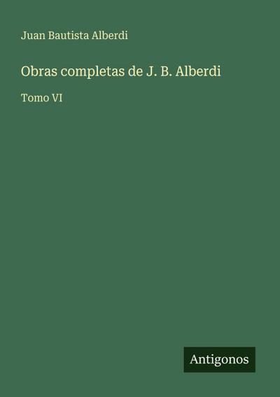 Obras completas de J. B. Alberdi