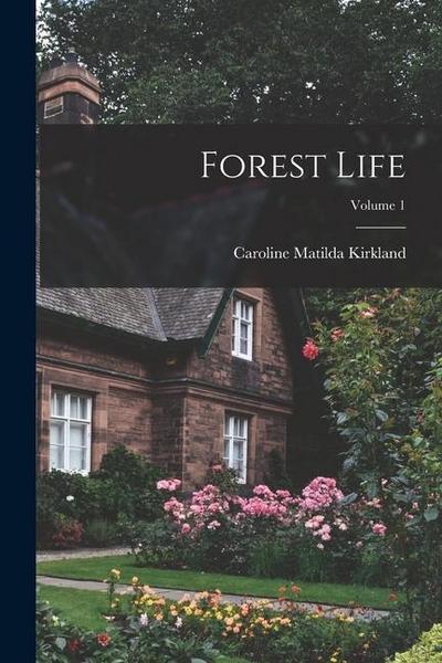 Forest Life; Volume 1