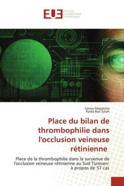 Place du bilan de thrombophilie dans l’occlusion veineuse rétinienne