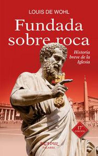 Fundada sobre roca : historia breve de la Iglesia