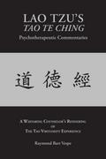LAO TZU’S TAO TE CHING Psychotherapeutic Commentaries