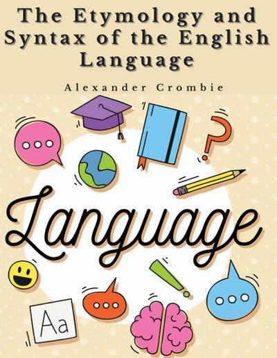Alexander Crombie: Etymology and Syntax of the English Langu