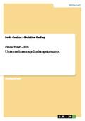 Franchise - Ein Unternehmensgründungskonzept