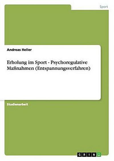 Erholung im Sport - Psychoregulative Maßnahmen (Entspannungsverfahren)