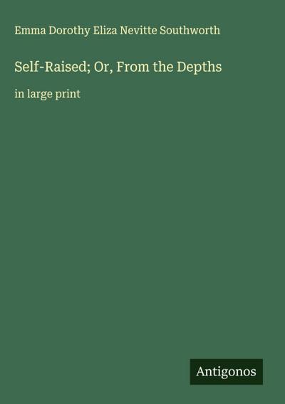Self-Raised; Or, From the Depths