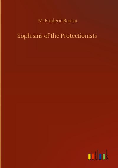 Sophisms of the Protectionists