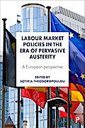 Labour Market Policies in the Era of Pervasive Austerity