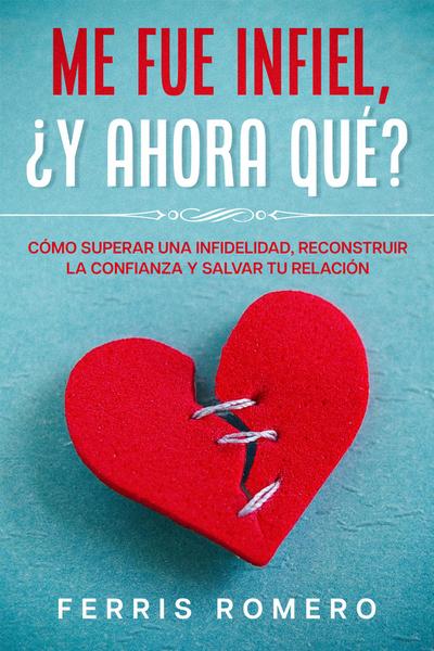Me fue Infiel, ¿Y Ahora Qué?
