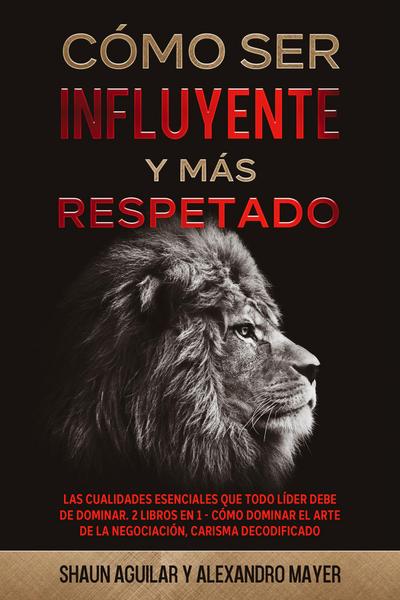 Cómo ser Influyente y más Respetado