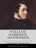 William Harrison Ainsworth – The Major Collection