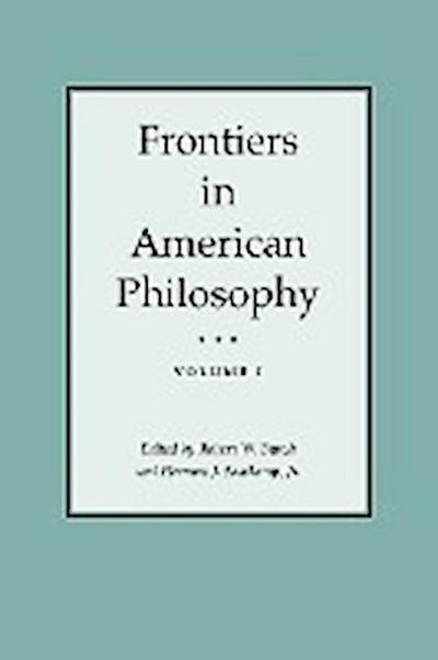 Frontiers in American Philosophy Volume I
