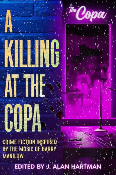 A Killing at the Copa: Crime Fiction Inspired by the Music of Barry Manilow