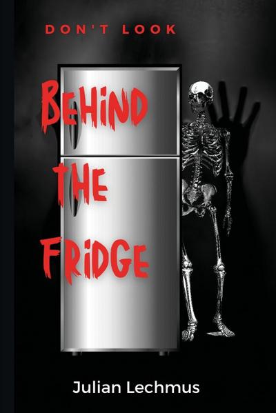 Don’t Look Behind the Fridge