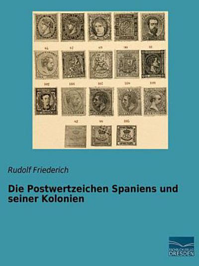 Die Postwertzeichen Spaniens und seiner Kolonien