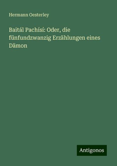 Oesterley, H: Baitál Pachísí: Oder, die fünfundzwanzig Erzäh
