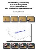Visuelle Programmierung von Greiffertigkeiten durch Demonstration im Kontext eines Serviceroboters