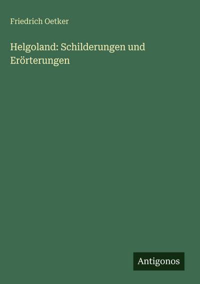 Helgoland: Schilderungen und Erörterungen