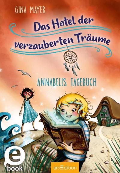 Das Hotel der verzauberten Träume - Annabells Tagebuch (Das Hotel der verzauberten Träume 2)