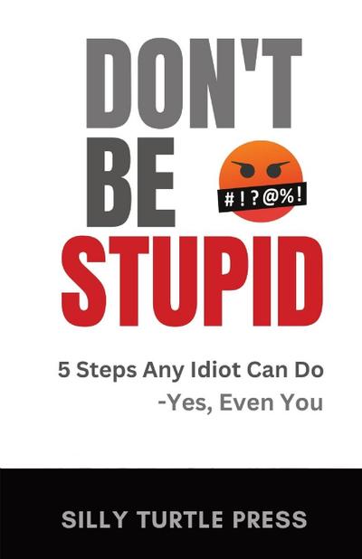 Don’t Be Stupid