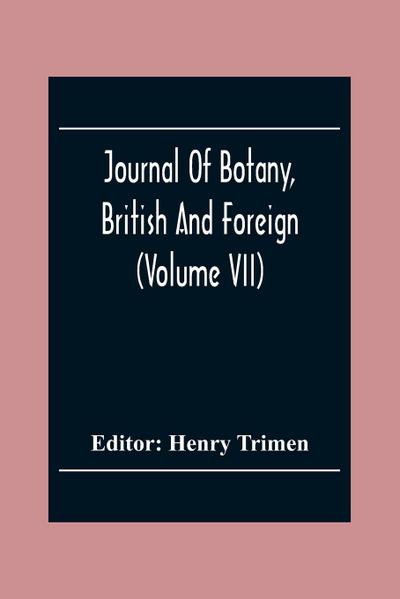 Journal Of Botany, British And Foreign (Volume Vii)