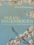 Nur ein Regenbogen - Erzählungen aus fünf Jahresze