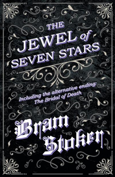 The Jewel of Seven Stars - Including the alternative ending: The Bridal of Death (eBook, EPUB) - Bram Stoker