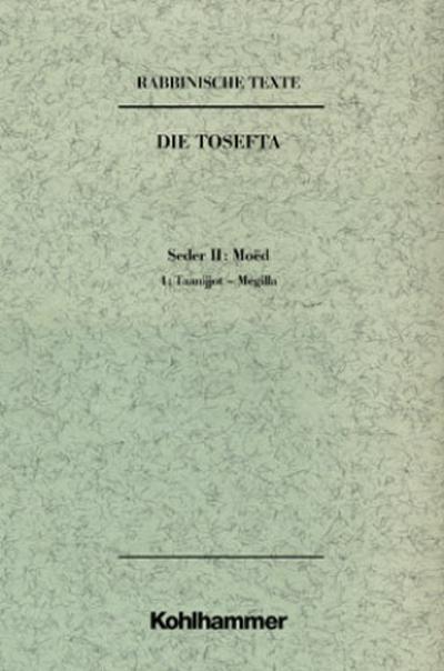Rabbinische Texte, Erste Reihe: Die Tosefta. Band II: Seder Moëd