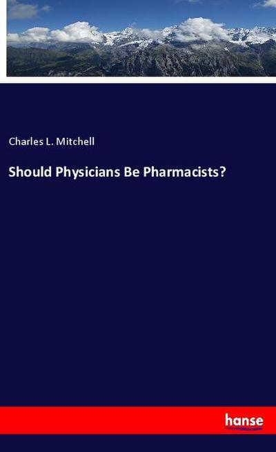 Should Physicians Be Pharmacists?