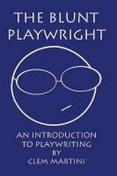 The Blunt Playwright: An Introduction to Playwriting