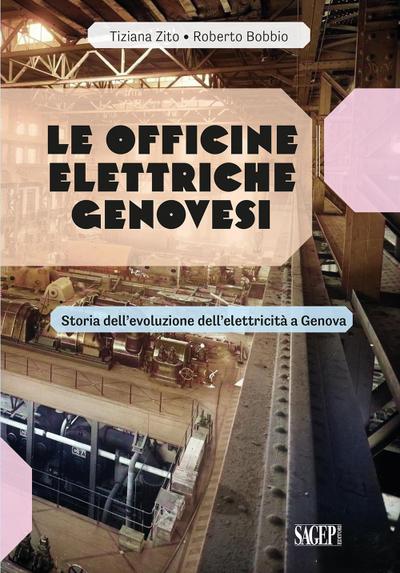 Le Officine Elettriche Genovesi. Storia dell’evoluzione dell’elettricità a Genova
