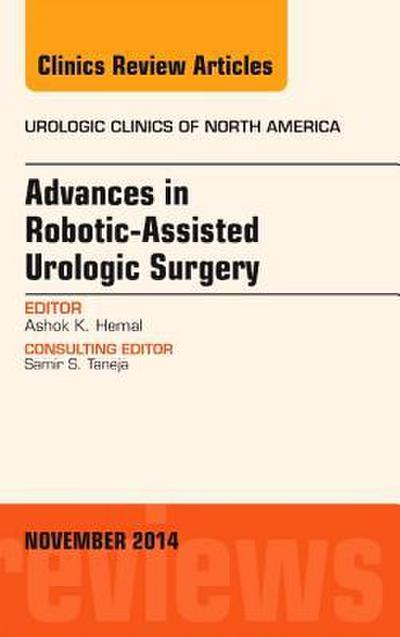 Advances in Robotic-Assisted Urologic Surgery, an Issue of Urologic Clinics