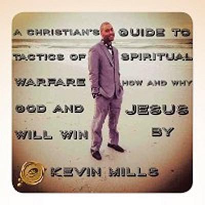 A Christian’s Guide to Tactics of Spiritual Warfare: How and Why God and Jesus Will Win