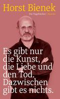 Es gibt nur die Kunst, die Liebe und den Tod. Dazwischen gibt es nichts