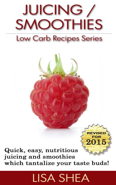 Juicing / Smoothies Low Carb Recipes (Low Carb Reference, #5)