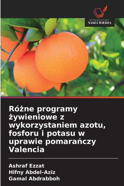 Ró¿ne programy ¿ywieniowe z wykorzystaniem azotu, fosforu i potasu w uprawie pomara¿czy Valencia