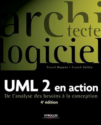 UML 2 en action: De l’analyse des besoins à la conception